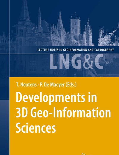 Developments in 3D Geo-Information Sciences (Lecture Notes in Geoinformation and Cartography)