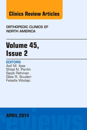 Volume 45, Issue 2, An Issue of Orthopedic Clinics (Volume 45-2) (The Clinics: Orthopedics, Volume 45-2)