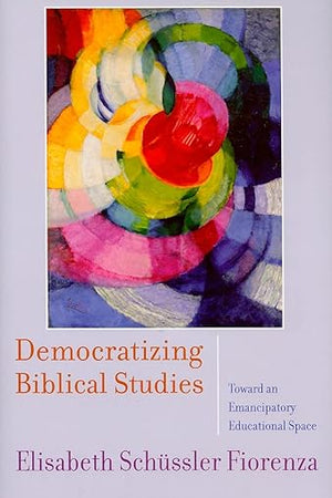 Democratizing Biblical Studies: Toward an Emancipatory Educational Space