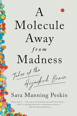 A Molecule Away from Madness: Tales of the Hijacked Brain