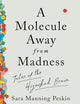 A Molecule Away from Madness: Tales of the Hijacked Brain