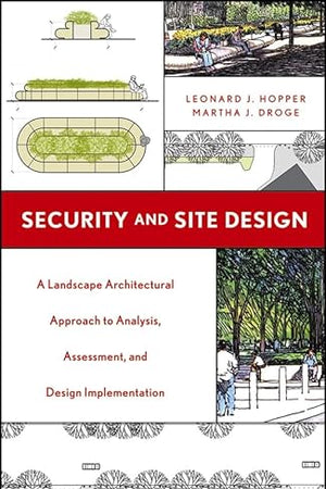 Security and Site Design: A Landscape Architectural Approach to Analysis, Assessment and Design Implementation