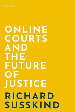 Online Courts and the Future of Justice