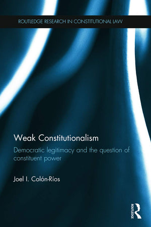 Weak Constitutionalism (Routledge Research in Constitutional Law)