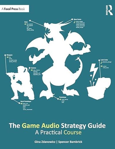 The Game Audio Strategy Guide: A Practical Course
