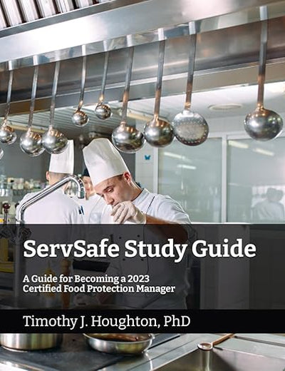 ServSafe Study Guide: A Guide for Becoming a 2023 Certified Food Protection Manager