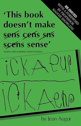 This Book Doesn't Make Sense: Living and Learning with Dyslexia (Exc Business And Economy (Whurr))