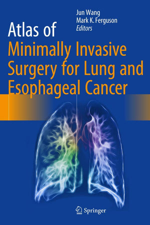 Atlas of Minimally Invasive Surgery for Lung and Esophageal Cancer