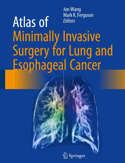 Atlas of Minimally Invasive Surgery for Lung and Esophageal Cancer