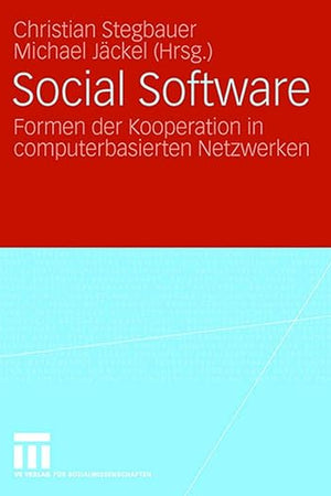 Social Software: Formen der Kooperation in computerbasierten Netzwerken (German Edition)