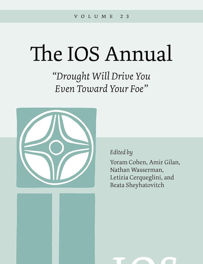 The IOS Annual Volume 23: “Drought Will Drive You Even Toward Your Foe”