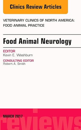 Food Animal Neurology, An Issue of Veterinary Clinics of North America: Food Animal Practice (Volume 33-1) (The Clinics: Veterinary Medicine, Volume 33-1)