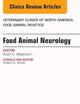 Food Animal Neurology, An Issue of Veterinary Clinics of North America: Food Animal Practice (Volume 33-1) (The Clinics: Veterinary Medicine, Volume 33-1)