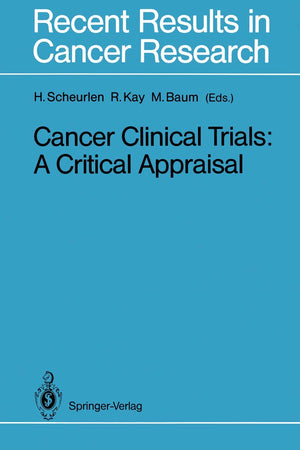 Cancer Clinical Trials: A Critical Appraisal (Recent Results in Cancer Research)