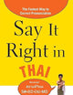 Say It Right in Thai: The Fastest Way to Correct Pronunciation (Say It Right! Series)