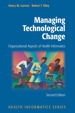Managing Technological Change: Organizational Aspects of Health Informatics