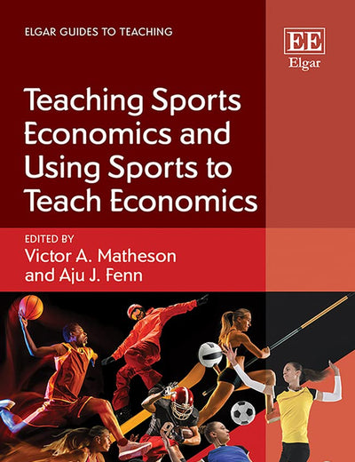 Teaching Sports Economics and Using Sports to Teach Economics (Elgar Guides to Teaching)