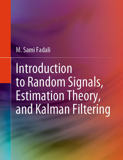 Introduction to Random Signals, Estimation Theory, and Kalman Filtering