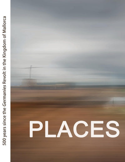 Places: 500 years since the Revolta de les Germanies in the Kingdom of Mallorca