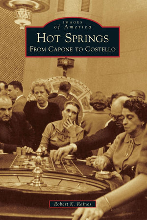 Hot Springs: From Capone to Costello (Images of America)