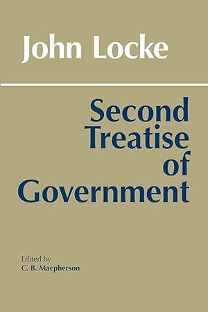 Second Treatise of Government (Hackett Classics)
