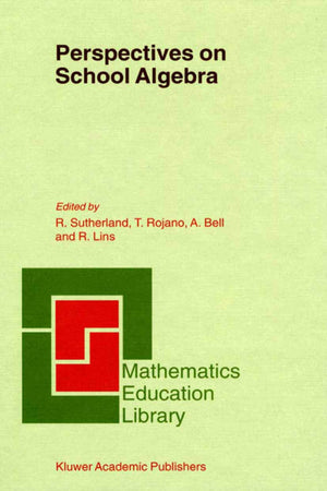 Perspectives on School Algebra (Mathematics Education Library, 22)