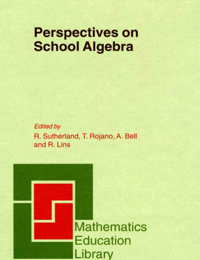 Perspectives on School Algebra (Mathematics Education Library, 22)