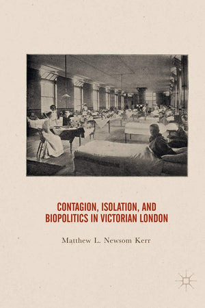 Contagion, Isolation, and Biopolitics in Victorian London