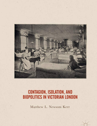 Contagion, Isolation, and Biopolitics in Victorian London