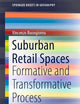 Suburban Retail Spaces: Formative and Transformative Process (SpringerBriefs in Geography)
