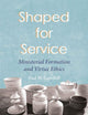 Shaped for Service: Ministerial Formation and Virtue Ethics