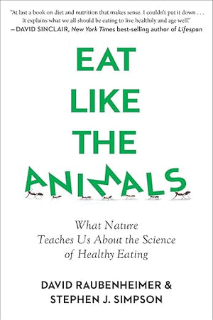 Eat Like The Animals: What Nature Teaches Us About the Science of Healthy Eating