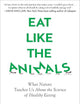 Eat Like The Animals: What Nature Teaches Us About the Science of Healthy Eating