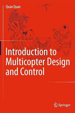 Introduction to Multicopter Design and Control