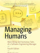 Managing Humans: More Biting and Humorous Tales of a Software Engineering Manager