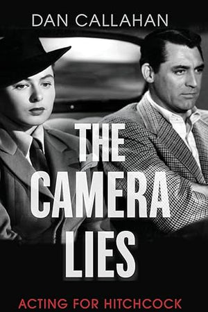 The Camera Lies: Acting for Hitchcock