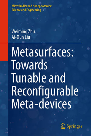 Metasurfaces: Towards Tunable and Reconfigurable Meta-devices (Microfluidics and Nanophotonics: Science and Engineering, 1)
