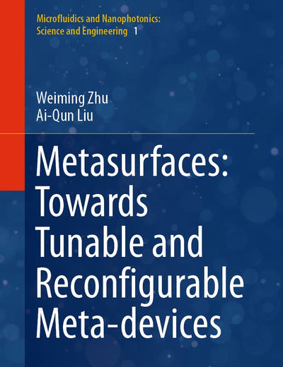 Metasurfaces: Towards Tunable and Reconfigurable Meta-devices (Microfluidics and Nanophotonics: Science and Engineering, 1)