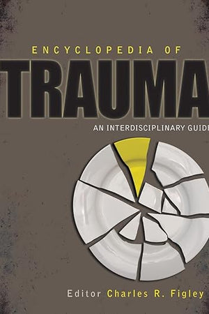 Encyclopedia of Trauma: An Interdisciplinary Guide