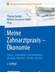 Meine Zahnarztpraxis – Ökonomie: Finanz-, Liquiditäts- und Investitionsplanung, Honorare, Steuern, Gewinn (Erfolgskonzepte Zahnarztpraxis & Management) (German Edition)