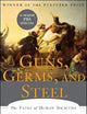 Guns, Germs, and Steel: The Fates of Human Societies