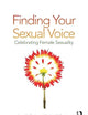 Finding Your Sexual Voice: Celebrating Female Sexuality