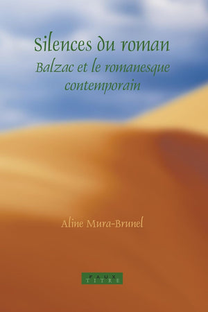 Silences du roman: Balzac et le romanesque contemporain (Faux Titre, 252) (French Edition)