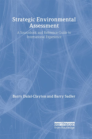 Strategic Environmental Assessment: A Sourcebook and Reference Guide to International Experience