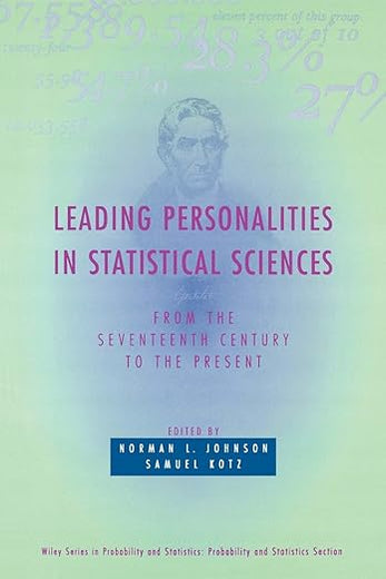 Leading Personalities in Statistical Sciences: From the Seventeenth Century to the Present (Wiley Series in Probability and Statistics)