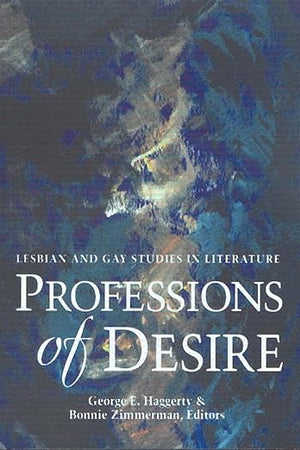 Professions of Desire: Lesbian and Gay Studies in Literature