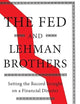 The Fed and Lehman Brothers: Setting the Record Straight on a Financial Disaster (Studies in Macroeconomic History)