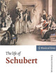 The Life of Schubert (Musical Lives) (Volume 0)