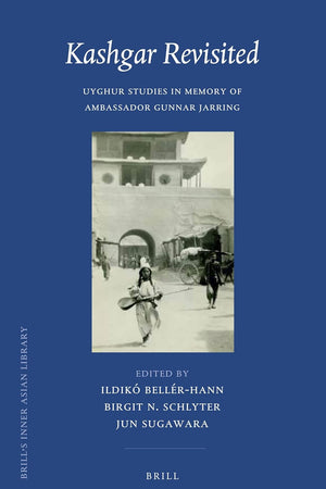 Kashgar Revisited: Uyghur Studies in Memory of Ambassador Gunnar Jarring (Brill's Inner Asian Library, 34)