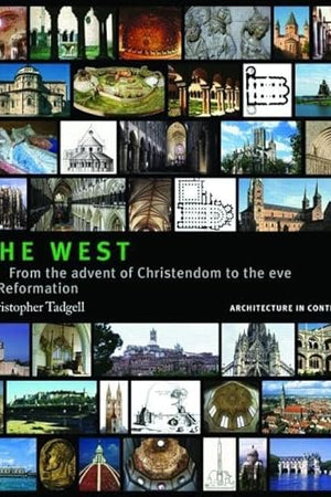 The West: From the advent of Christendom to the eve of Reformation (Architecture in Context)